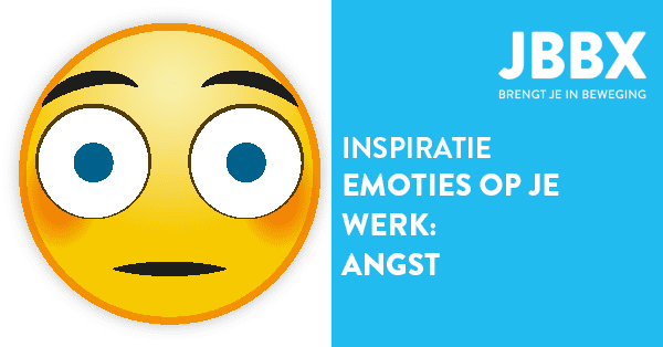 Emoties op je werk - angst