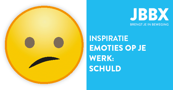 Emoties op je werk - Schuld